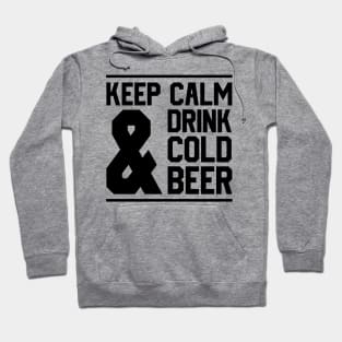 Keep Calm And Drink Cold Beer Hoodie